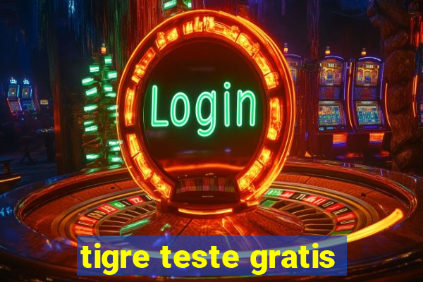 tigre teste gratis